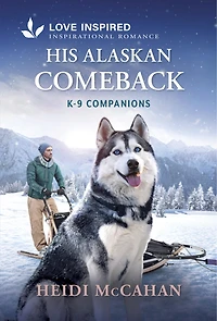 His Alaskan Comeback: An Opposites Attract Romance from K-9 Companions