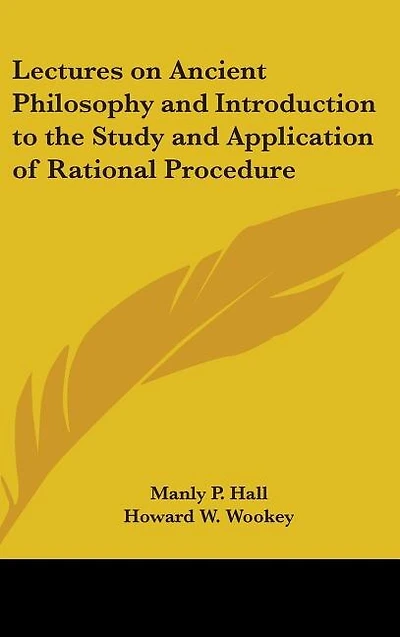 Lectures on Ancient Philosophy and Introduction to the Study and Application of Rational Procedure