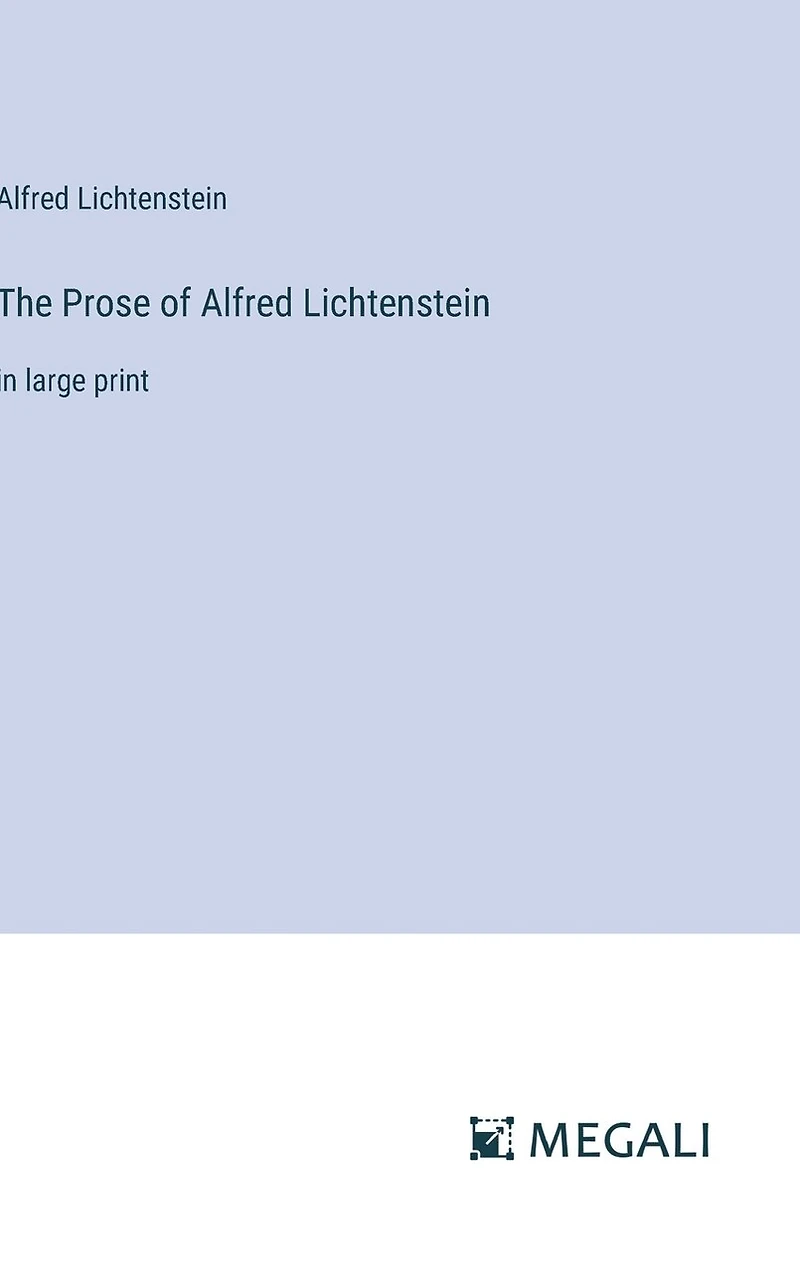 The Prose of Alfred Lichtenstein: in large print