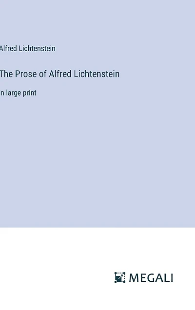 The Prose of Alfred Lichtenstein: in large print