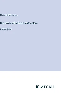 The Prose of Alfred Lichtenstein: in large print