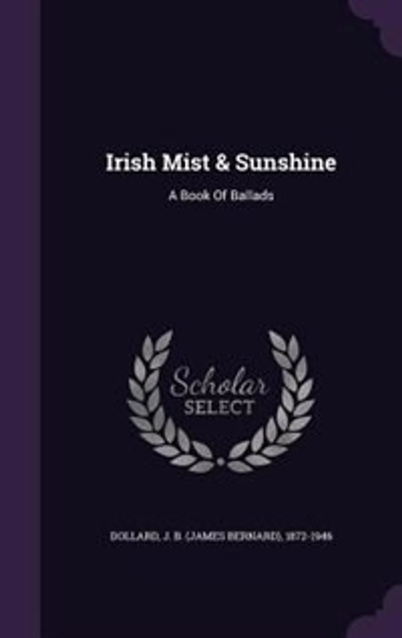 Irish Mist & Sunshine: A Book of Ballads