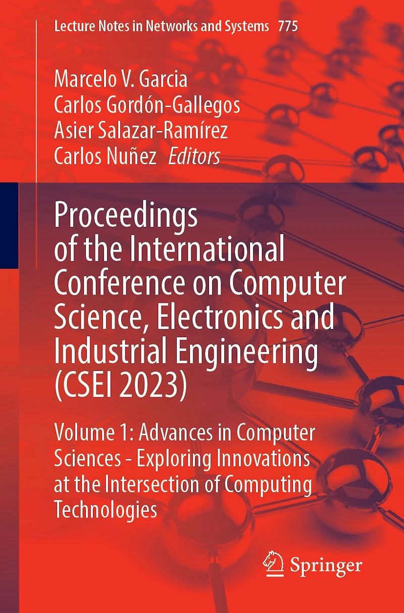 Proceedings of the International Conference on Computer Science, Electronics and Industrial Engineering (CSEI 2023): Volume 1: Advances Sciences - Exploring Innovations at Intersection Computing Technologies