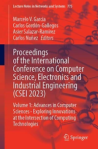 Proceedings of the International Conference on Computer Science, Electronics and Industrial Engineering (CSEI 2023): Volume 1: Advances Sciences - Exploring Innovations at Intersection Computing Technologies