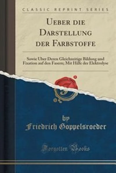 Ueber die Darstellung der Farbstoffe: Sowie Über Deren Gleichzeitige Bildung und Fixation auf den Fasern; Mit Hilfe der Elektrolyse (Clas