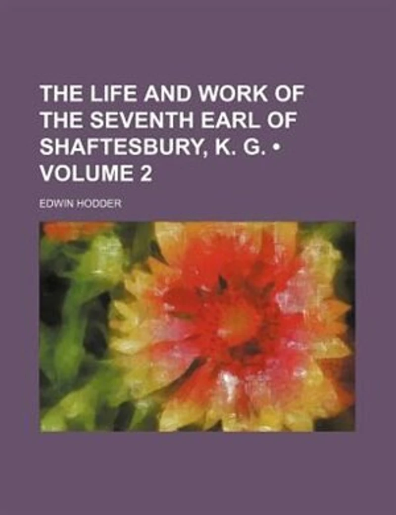 The life and work of the seventh earl of Shaftesbury