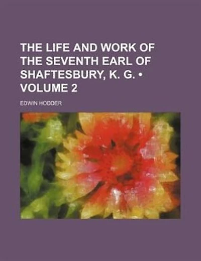 The life and work of the seventh earl of Shaftesbury