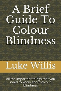 A Brief Guide To Colour Blindness: All the important things that you need to know about colour blindness