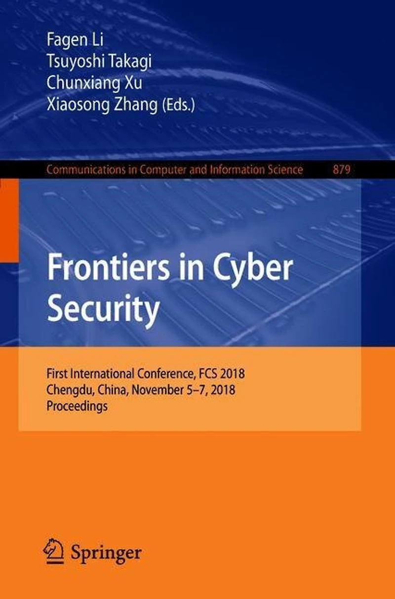 Frontiers Cyber Security: First International Conference, FCS 2018, Chengdu, China, November 5-7, Proceedings