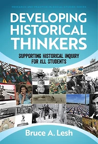 Developing Historical Thinkers: Supporting Inquiry for All Students