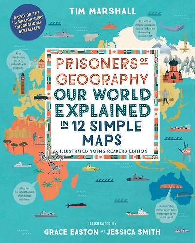 Prisoners of Geography: Our World Explained 12 Simple Maps (Illustrated Young Readers Edition) (Politics Place)