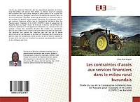 Les contraintes d'accEs aux services financiers dans le milieu rural burundais: Etude du cas de la CoopErative SolidaritE Avec les Paysans pour l'Epargne et le CrEdit au Burundi