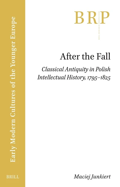 After the Fall: Classical Antiquity in Polish Intellectual History, 1795–1825