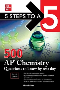 5 Steps to a 5: 500 AP Chemistry Questions Know by Test Day, Fourth Edition: Edition