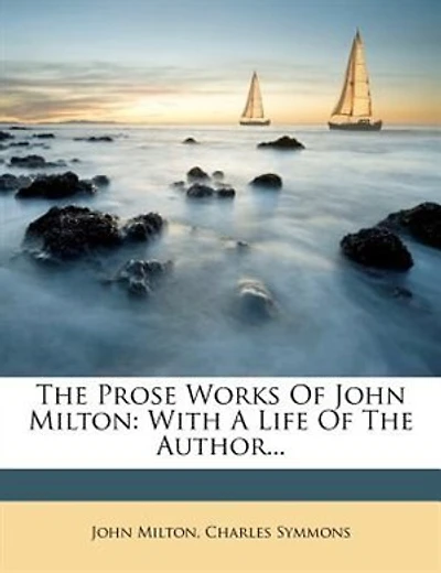 The Prose Works Of John Milton: With A Life Of The Author...