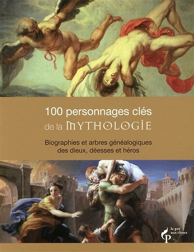 100 personnages clés de la mythologie: biographies et arbres généalogiques des dieux, déesses et héros
