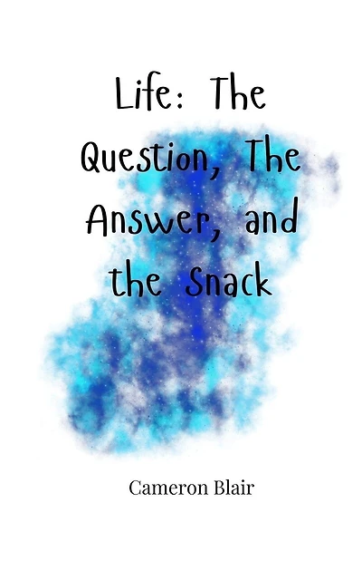 Life: The Question, The Answer, and the Snack