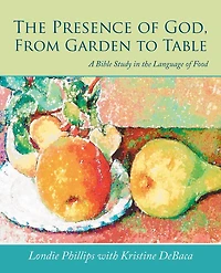 the Presence of God, From Garden to Table: A Bible Study Language Food