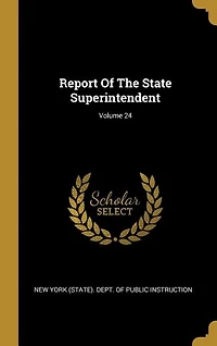 Report Of The State Superintendent; Volume 24