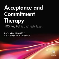 Acceptance and Commitment Therapy: 100 Key Points Techniques, 2nd Edition