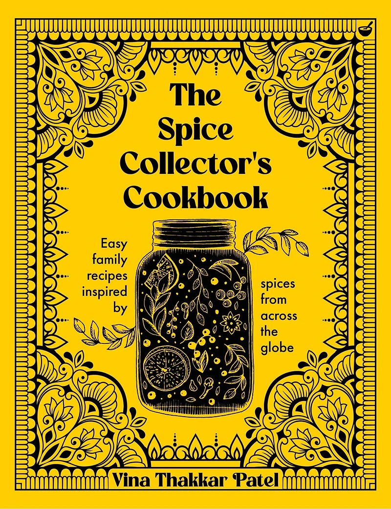 SPICE COLLECTORS CKBK: Easy family recipes inspired by spices from across the globe