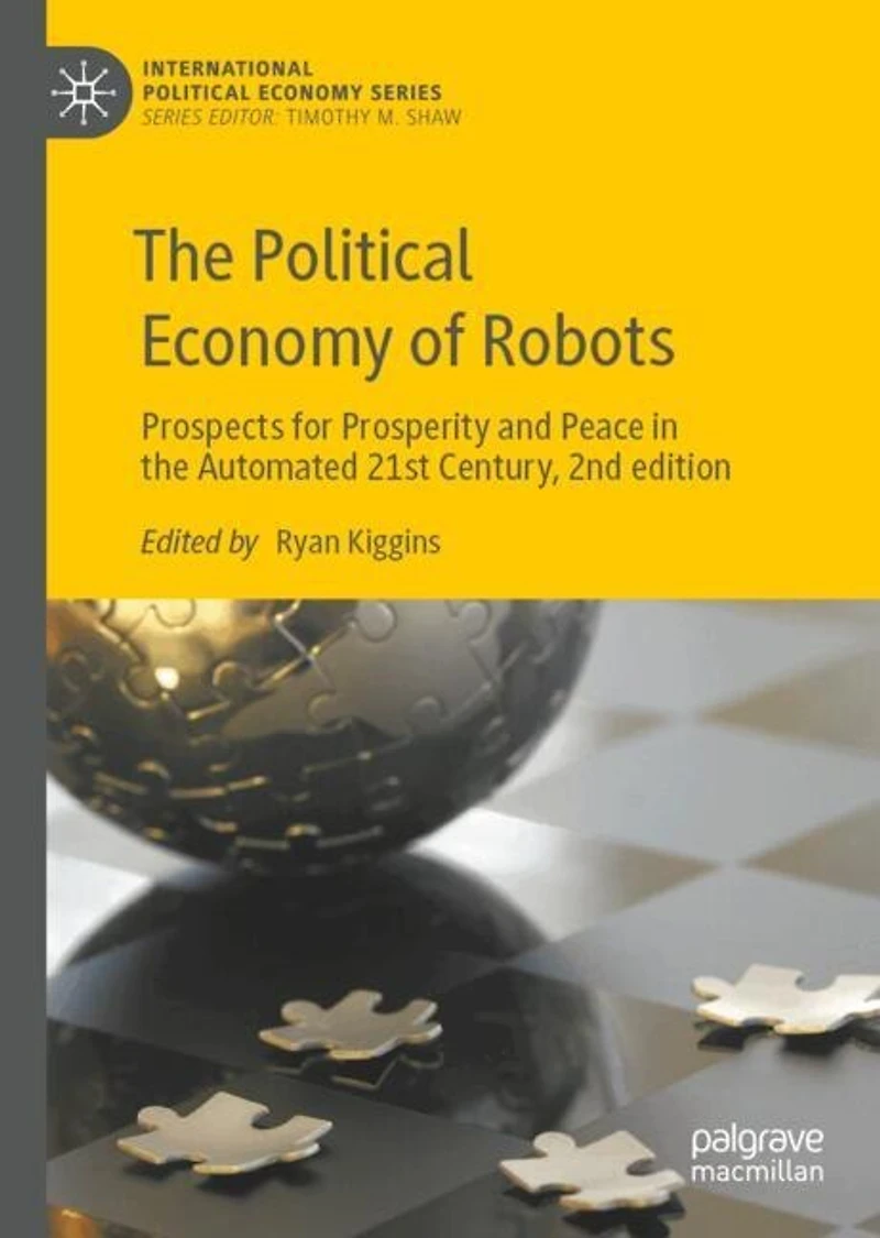 the Political Economy of Robots: Prospects for Prosperity and Peace Automated 21st Century