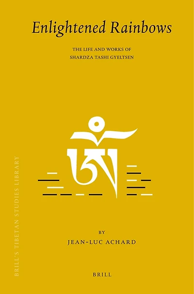 Enlightened Rainbows: The Life and Works of Shardza Tashi Gyeltsen