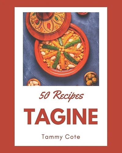 50 Tagine Recipes: A Tagine Cookbook That Novice Can Cook