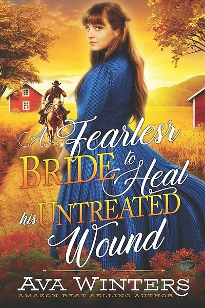 A Fearless Bride to Heal his Untreated Wound: A Western Historical Romance Book
