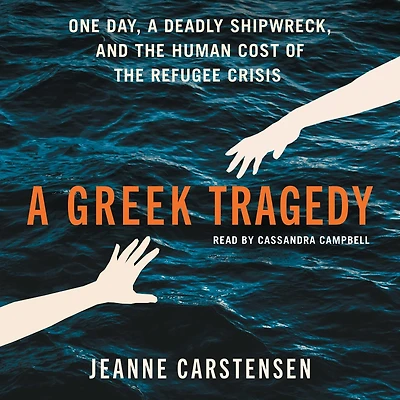 A Greek Tragedy: One Day, a Deadly Shipwreck, and the Human Cost of the Refugee Crisis