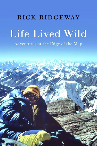 Life Lived Wild: Adventures At The Edge Of Map