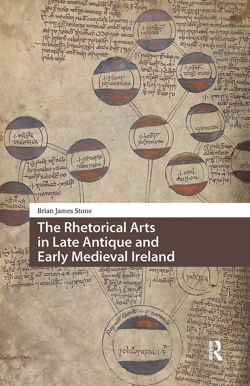The Rhetorical Arts Late Antique and Early Medieval Ireland