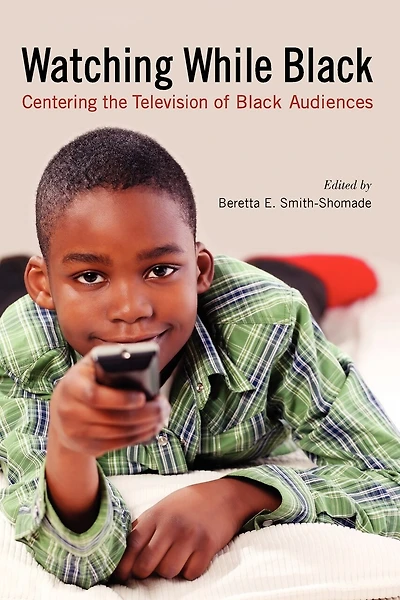 Watching While Black: Centering The Television Of Black Audiences