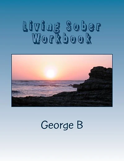 Living Sober Workbook: Some Tips on Living Sober