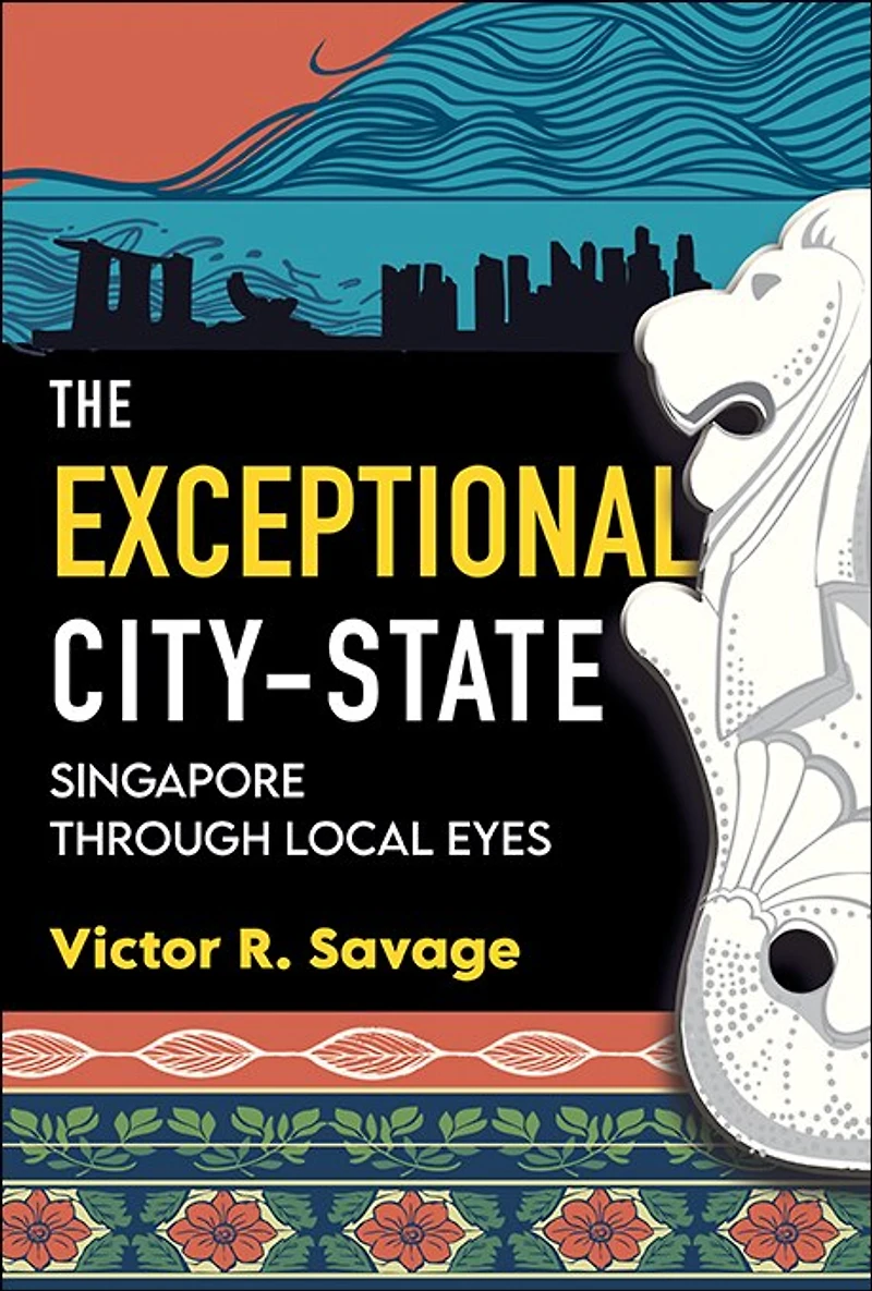 The Exceptional City-state: Singapore Through Local Eyes