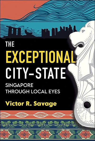 The Exceptional City-state: Singapore Through Local Eyes