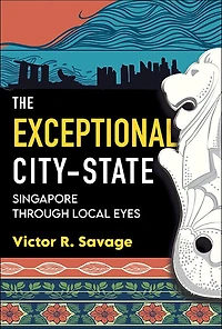 The Exceptional City-state: Singapore Through Local Eyes