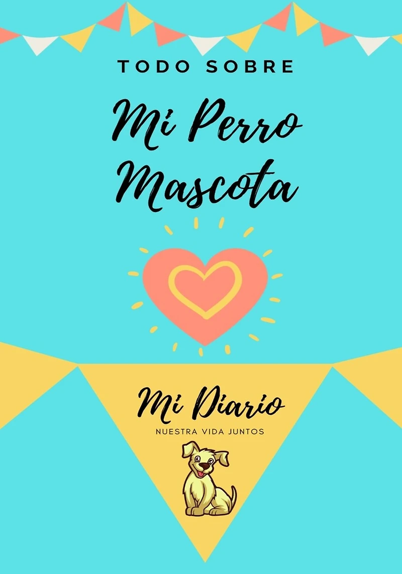 Acerca De Mi Mascota - Perro: Mi Diario De Mascotas
