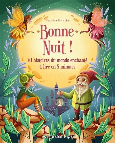 Bonne nuit !: 70 histoires du monde enchanté à lire en 5 minutes