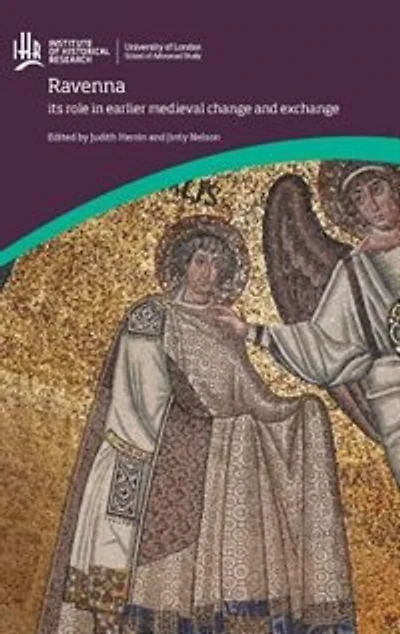 Ravenna: Its Role Earlier Medieval Change And Exchange