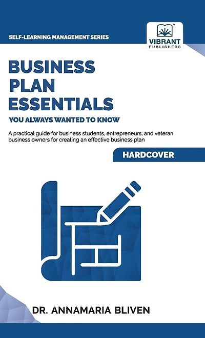 Business Plan Essentials You Always Wanted To Know: A Practical Guide to Writing Effective Business Plans, Market Analysis, Financial Projections, and More