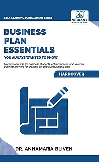 Business Plan Essentials You Always Wanted To Know: A Practical Guide to Writing Effective Business Plans, Market Analysis, Financial Projections, and More