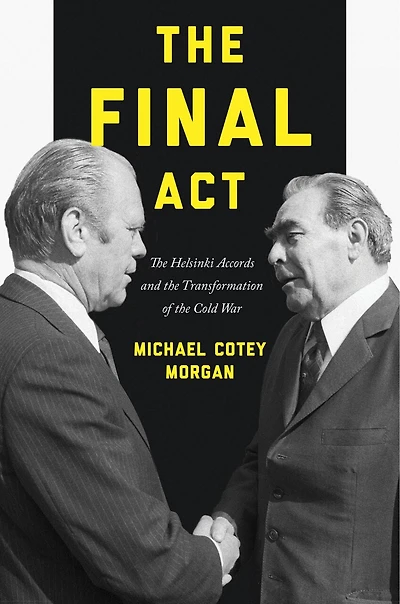 The Final Act: Helsinki Accords And Transformation Of Cold War