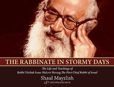 The Rabbinate in Stormy Days: The Life and Teachings of Rabbi Yitzhak Isaac Halevi Herzog, Chief Rabbi of Israel