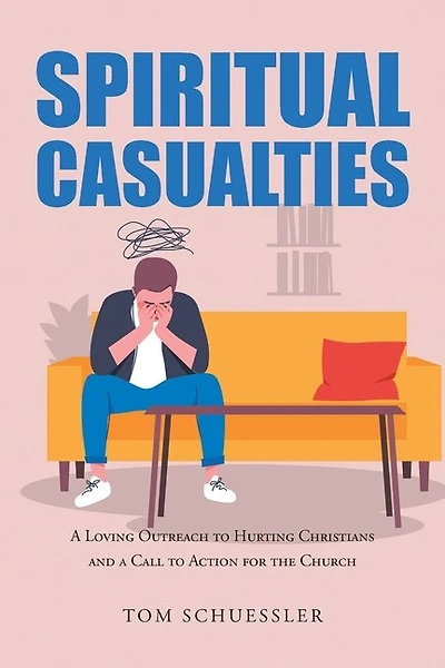 Spiritual Casualties: A Loving Outreach to Hurting Christians And A Call to Action for the Church