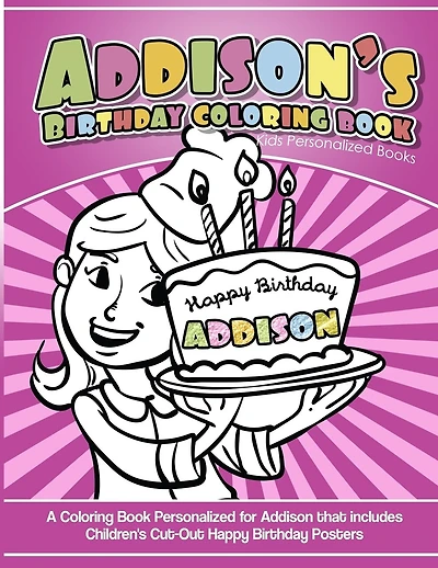 Addison's Birthday Coloring Book Kids Personalized Books: A Coloring Book Personalized for Addison that includes Children's Cut Out Happy Birthday Posters