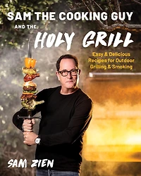Sam The Cooking Guy and Holy Grill: Easy & Delicious Recipes for Outdoor Grilling Smoking