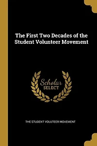 The First Two Decades of the Student Volunteer Movement
