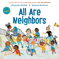 All Are Neighbors (An Welcome Book)