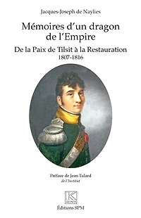 Mémoires d'un dragon de l'Empire: De la Paix de Tilsit à la Restauration - 1807-1816